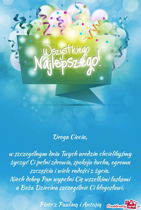 W szczególnym dniu Twych urodzin chcielibyśmy życzyć Ci pełni zdrowia, spokoju ducha, ogromu sz