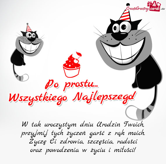 W tak uroczystym dniu Urodzin Twoich,  przyjmij tych życzeń garść z rąk