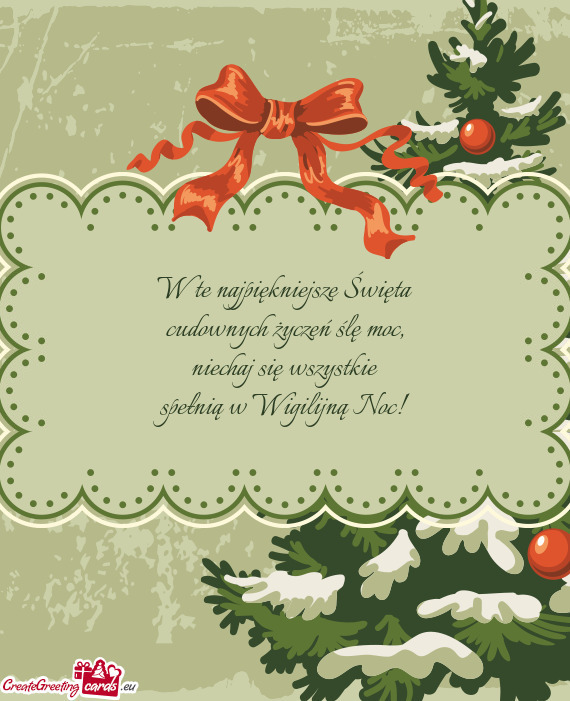 W te najpiękniejsze Święta  cudownych życzeń ślę moc,  niechaj się