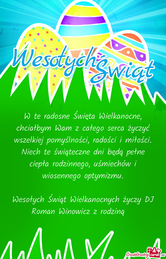 W te radosne Święta Wielkanocne, chciałbym Wam z całego serca życzyć wszelkiej pomyślności