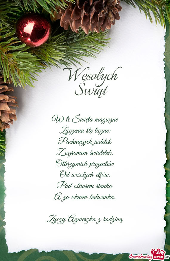 W te Święta magiczne  Życzenia ślę liczne:  Pachnących jodełek  Z