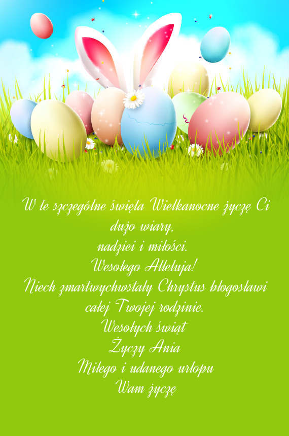 W te szczególne święta Wielkanocne życzę Ci dużo wiary