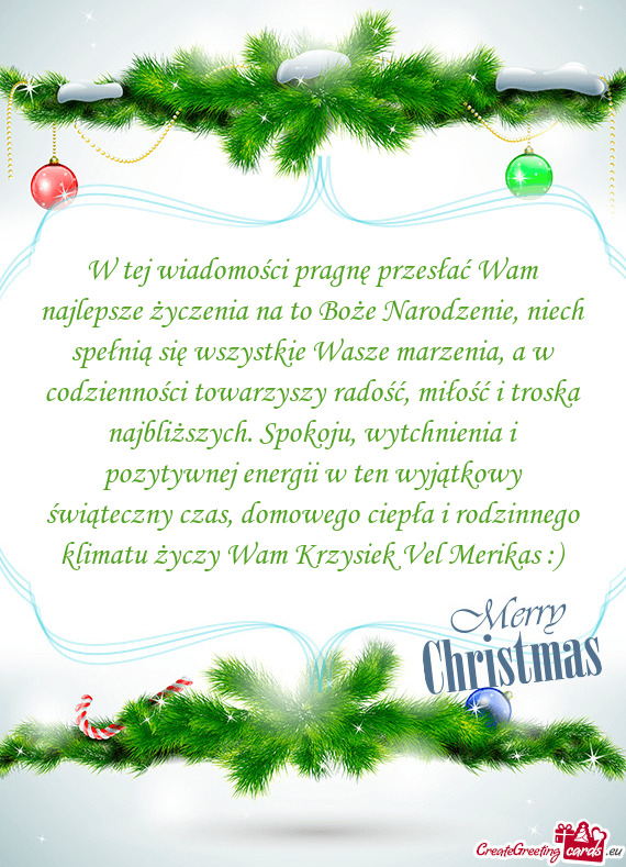 W tej wiadomości pragnę przesłać Wam najlepsze życzenia na to Boże Narodzenie, niech spełnią