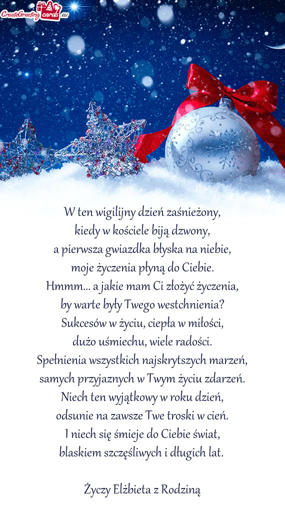 W ten wigilijny dzień zaśnieżony,  kiedy w kościele biją dzwony,  a