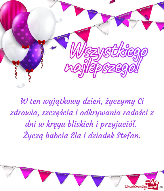W ten wyjątkowy dzień, życzymy Ci zdrowia, szczęścia i odkrywania radości z dni w kręgu blisk