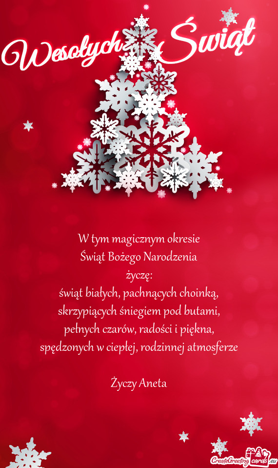 W tym magicznym okresie
 Świąt Bożego Narodzenia
 życzę