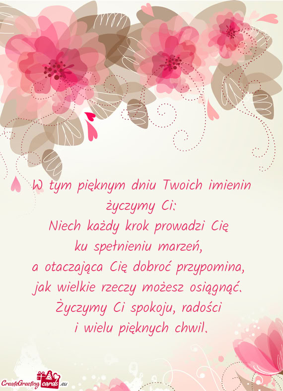 W tym pięknym dniu Twoich imienin życzymy Ci