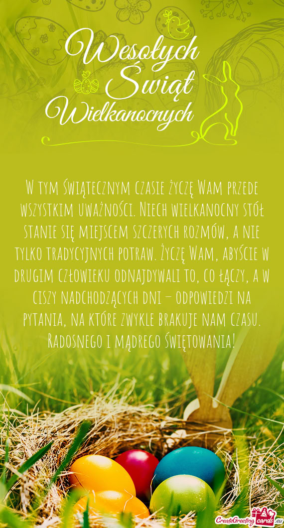 W tym świątecznym czasie życzę Wam przede wszystkim uważności. Niech wielkanocny stół stanie