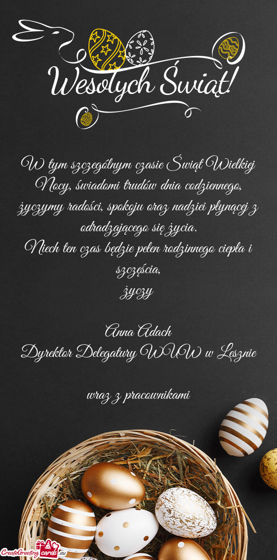 W tym szczególnym czasie Świąt Wielkiej Nocy, świadomi trudów dnia codziennego, życzymy radoś