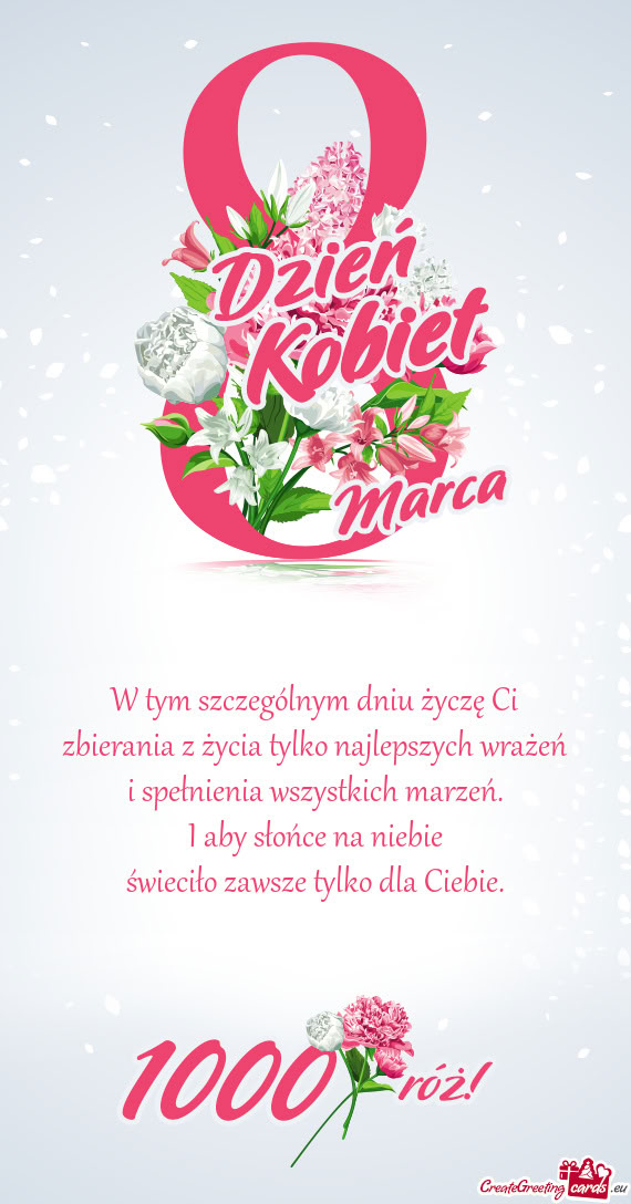 W tym szczególnym dniu życzę Ci zbierania z życia tylko najlepszych wrażeń i spełnienia wsz