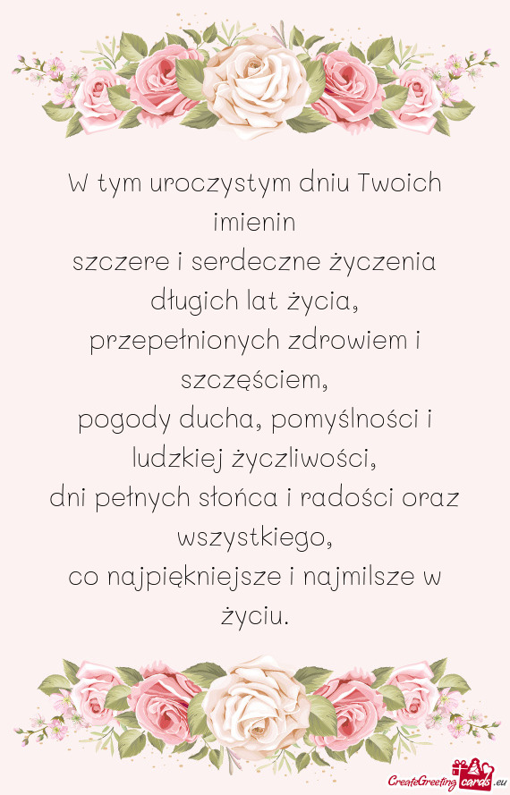 W tym uroczystym dniu Twoich imienin  szczere i serdeczne życzenia długich