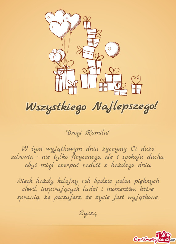 W tym wyjątkowym dniu życzymy Ci dużo zdrowia - nie tylko fizycznego, ale i spokoju ducha, abyś