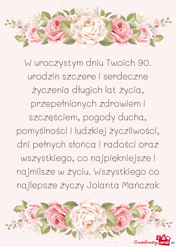 W uroczystym dniu Twoich 90. urodzin szczere i serdeczne życzenia długich lat życia, przepełnion