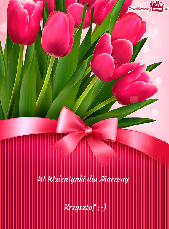 W Walentynki dla Marzeny 
 
 
 Krzysztof ;-)