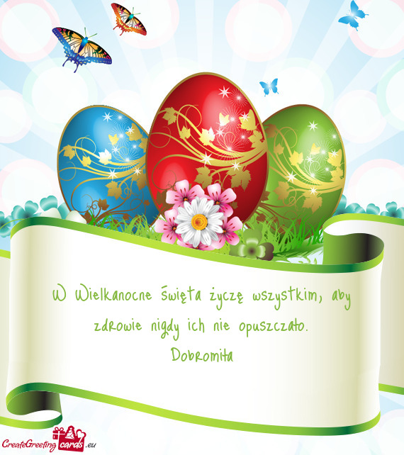 W Wielkanocne święta życzę wszystkim, aby