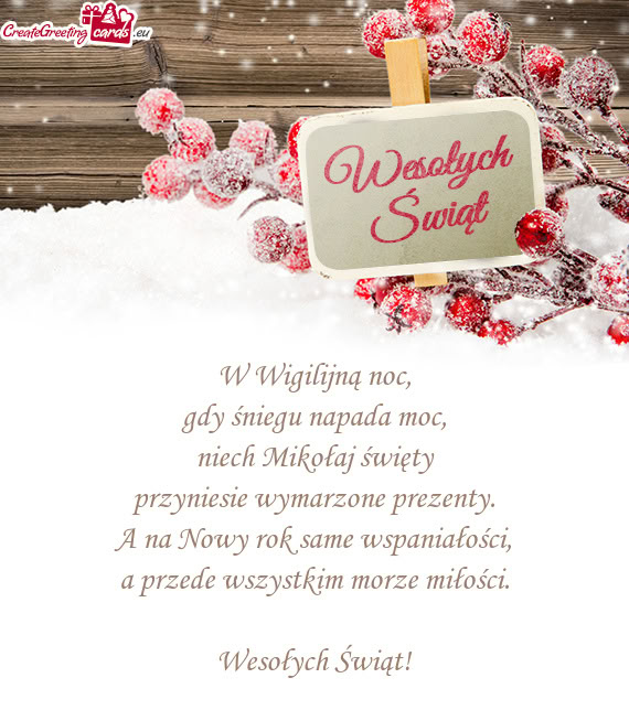 W Wigilijną noc,  gdy śniegu napada moc,  niech Mikołaj święty