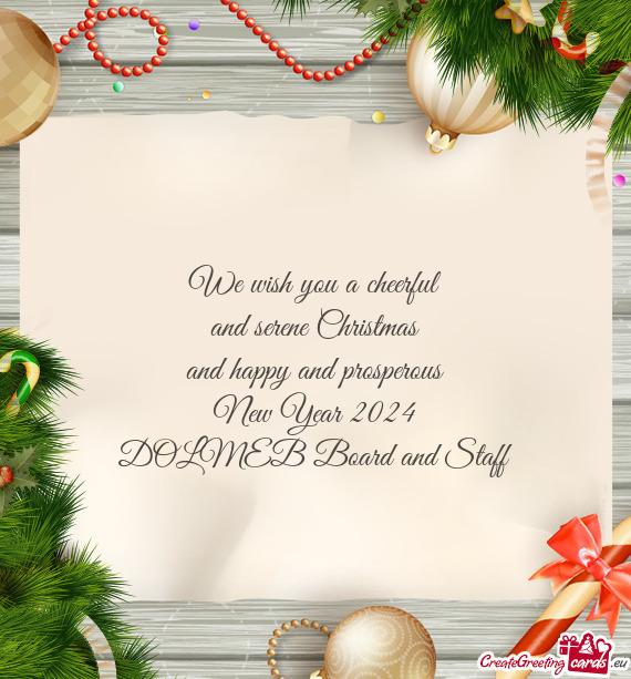 We wish you a cheerful and serene Christmas and happy and prosperous New Year 2024 DOLMEB Board