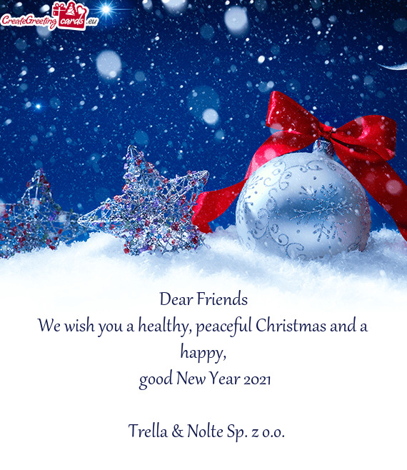 We wish you a healthy, peaceful Christmas and a happy