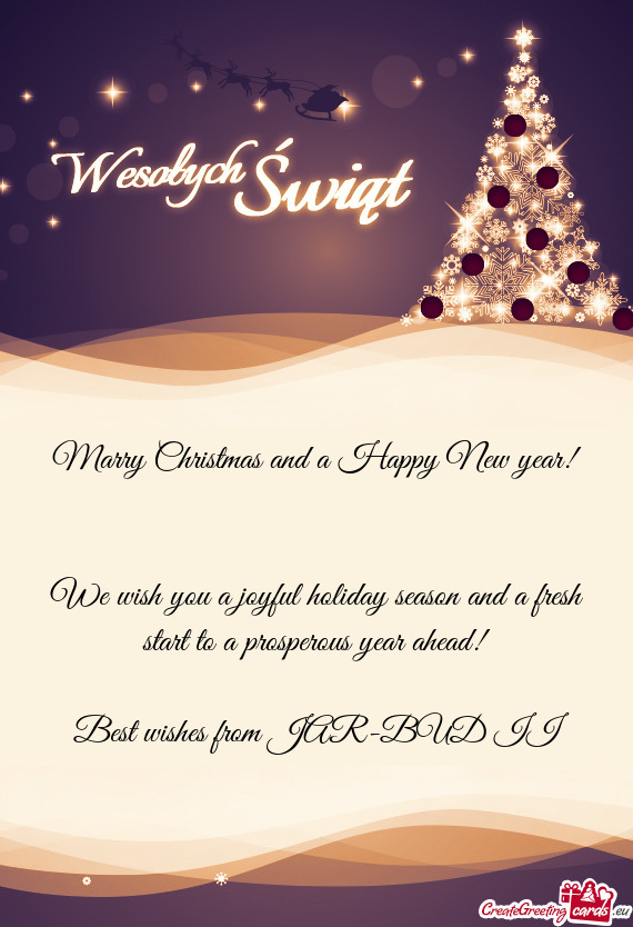 We wish you a joyful holiday season and a fresh start to a prosperous year ahead