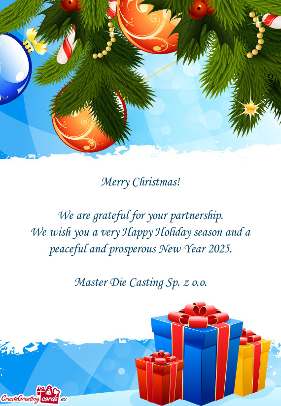 We wish you a very Happy Holiday season and a peaceful and prosperous New Year 2025