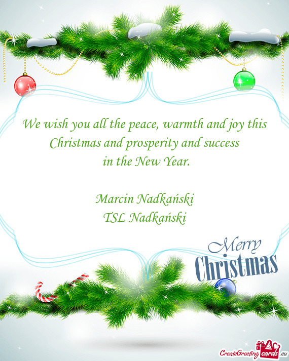 We wish you all the peace, warmth and joy this Christmas and prosperity and success