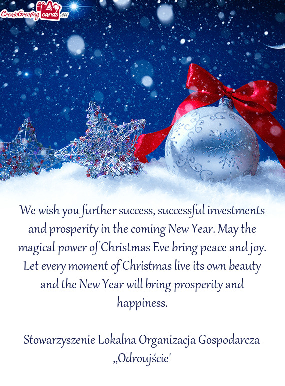 We wish you further success, successful investments and prosperity in the coming New Year. May the m