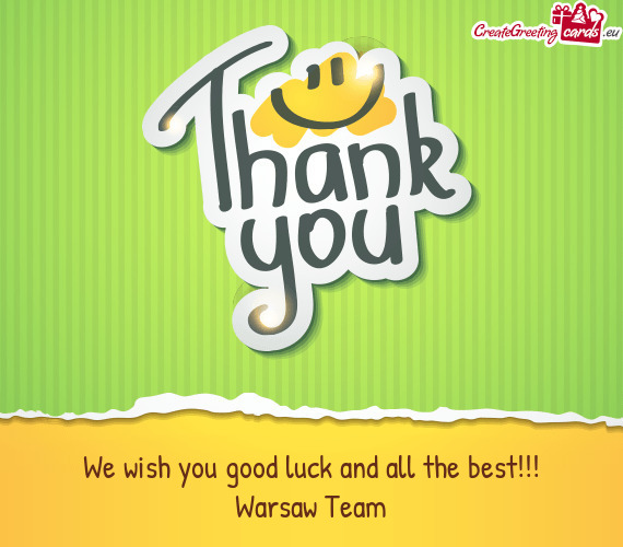 We wish you good luck and all the best