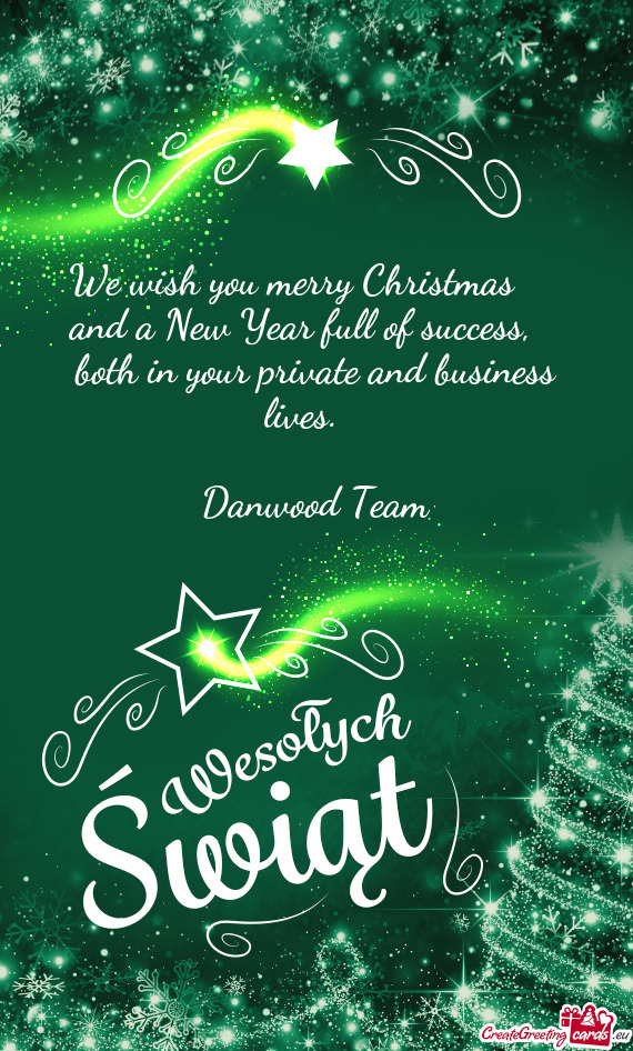 We wish you merry Christmas  and a New Year full of success, both in your private and busines