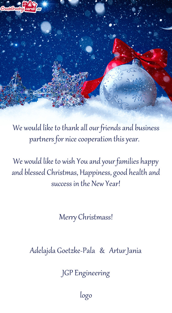We would like to thank all our friends and business partners for nice cooperation this year