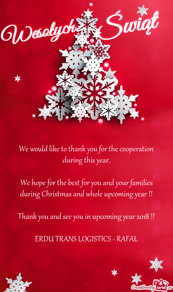 We would like to thank you for the cooperation during this year