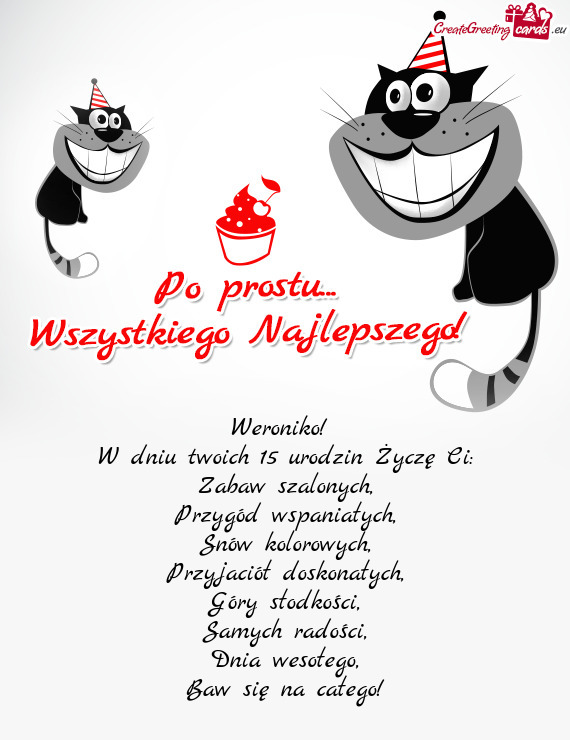 Weroniko! W dniu twoich 15 urodzin Życzę Ci