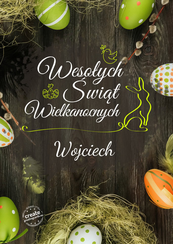Wesołego Świat Wielkanocnych Wojciech