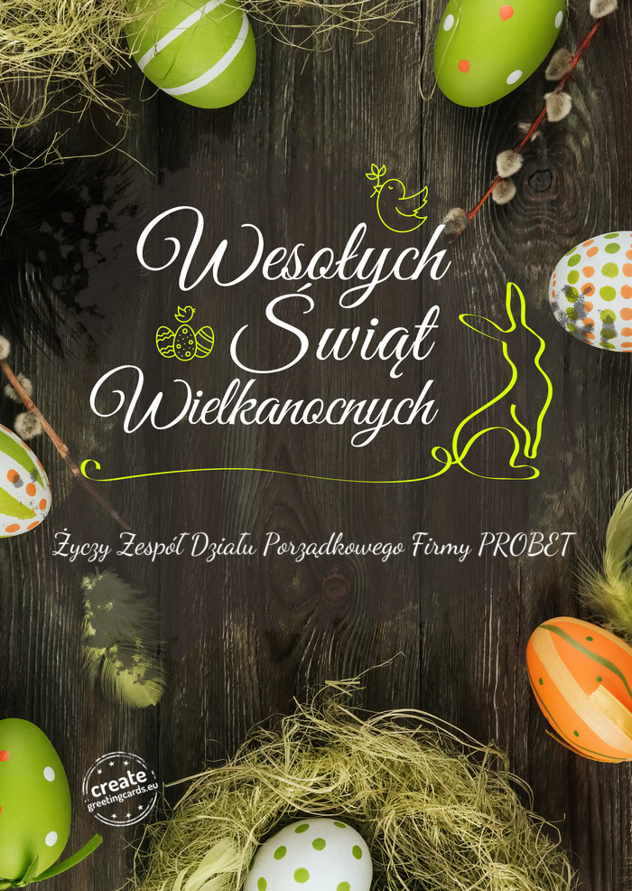 Wesołego Świat Wielkanocnych Zespół Działu Porządkowego Firmy PROBET