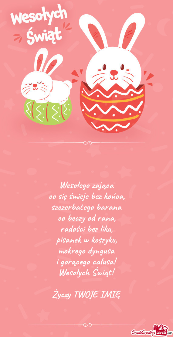 Wesołego zająca  co się śmieje bez końca,  szczerbatego barana  co beczy