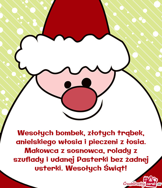 Wesołych bombek, złotych trąbek, anielskiego włosia i pieczeni z łosia.