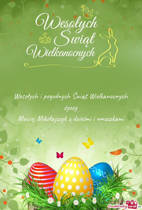 Wesołych i pogodnych Świąt Wielkanocnych życzy Maciej Mikołajczyk z dziećmi i wnuczkami