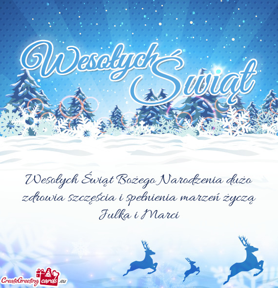 Wesołych Świąt Bożego Narodzenia dużo zdrowia szczęścia i spełnienia marzeń życzą Julka i