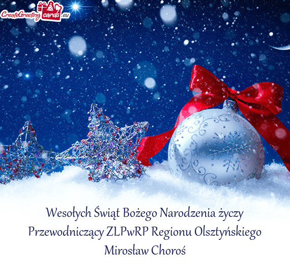 Wesołych Świąt Bożego Narodzenia Przewodniczący ZLPwRP Regionu Olsztyńskiego Mirosław