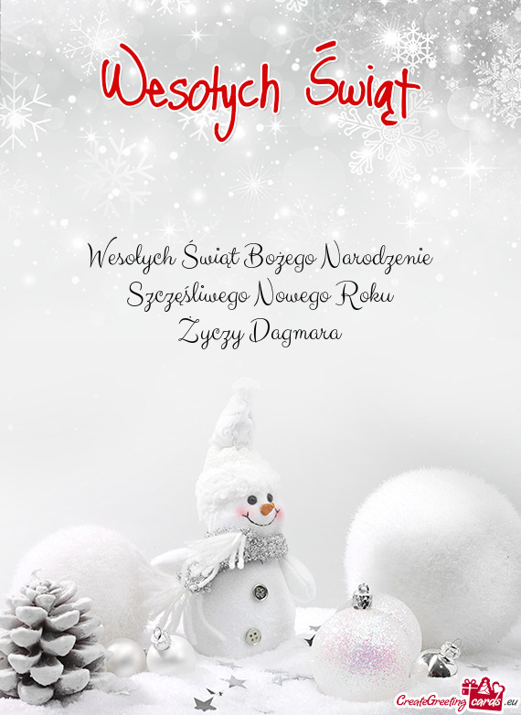 Wesołych Świąt Bożego Narodzenie
 Szczęśliwego Nowego Roku
 Życzy Dagmara