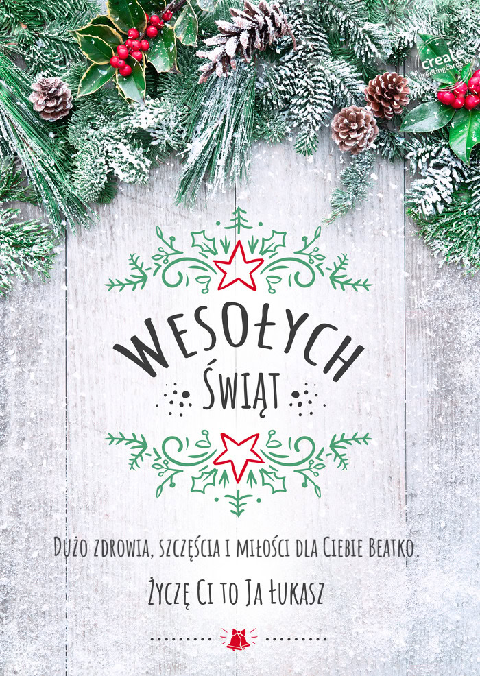 Wesołych Świąt Dużo zdrowia, szczęścia i miłości dla Ciebie Beatko