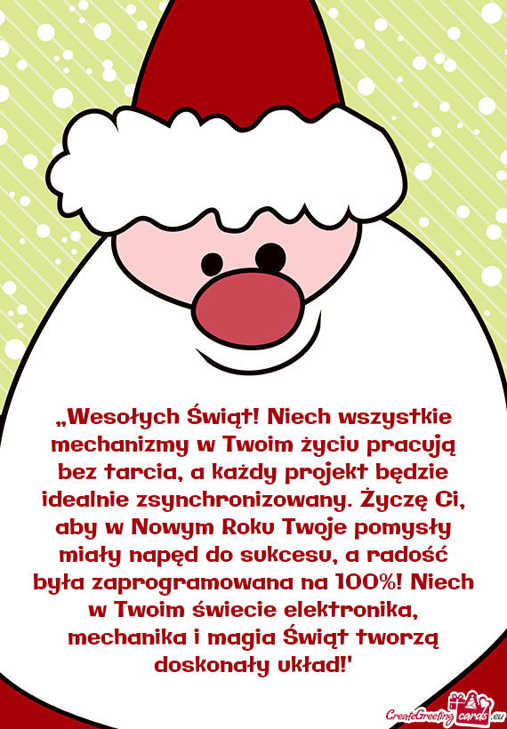 „Wesołych Świąt! Niech wszystkie mechanizmy w Twoim życiu pracują bez tarcia, a każdy projek