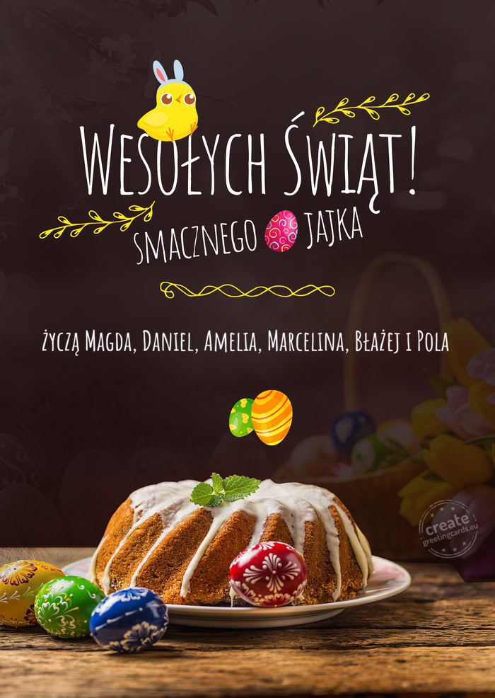 Wesołych Świąt oraz smacznego jajka życzą Magda, Daniel, Amelia, Marcelina, Błażej i Pola