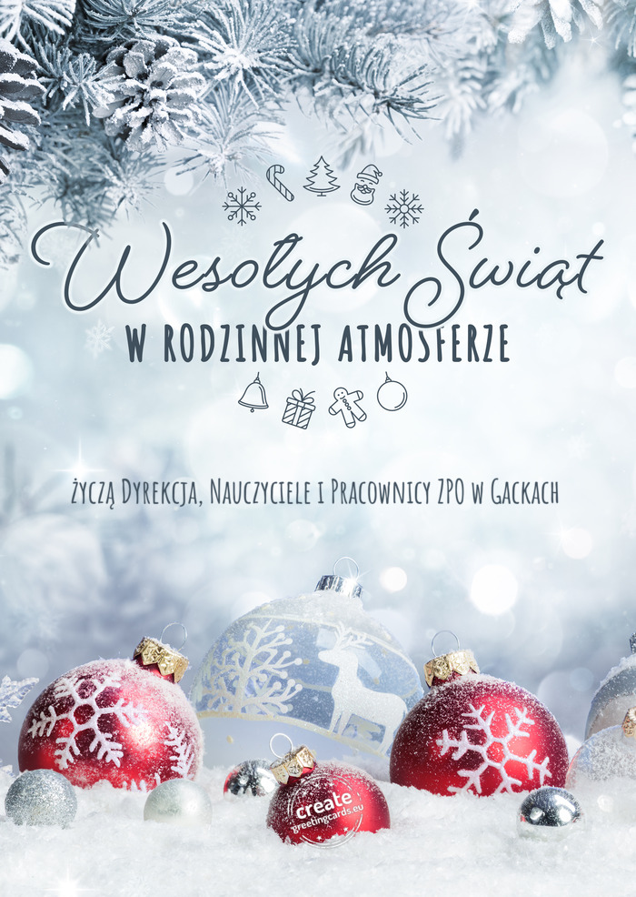 Wesołych Świąt w rodzinnej atmosferze życzą Dyrekcja, Nauczyciele i Pracownicy ZPO w Gackach