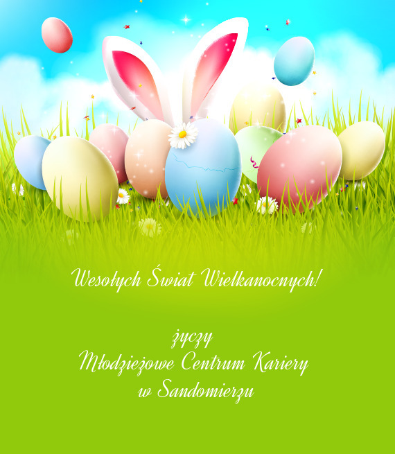 Wesołych Świat Wielkanocnych!
 
 życzy 
 Młodzieżowe Centrum Kariery 
 w Sandomierzu