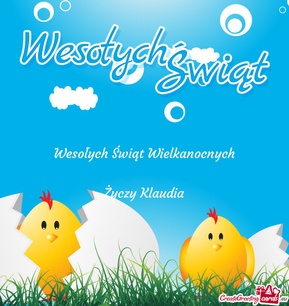 Wesołych Świąt Wielkanocnych
 
 Życzy Klaudia