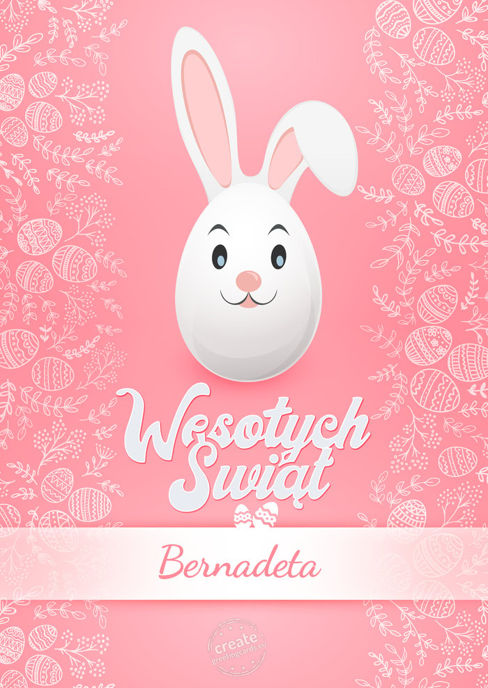 Wesołych Świąt wielkanocnych Bernadeta