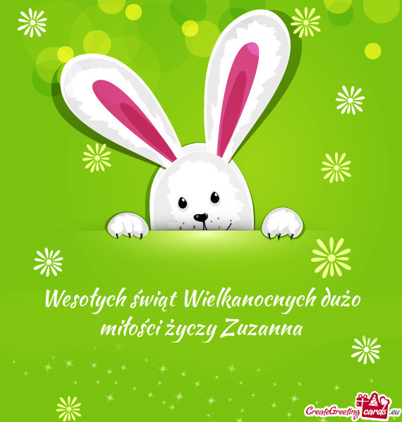 Wesołych świąt Wielkanocnych dużo miłości życzy Zuzanna