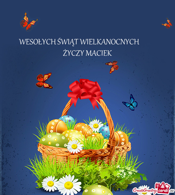 WESOŁYCH ŚWIĄT WIELKANOCNYCH   MACIEK