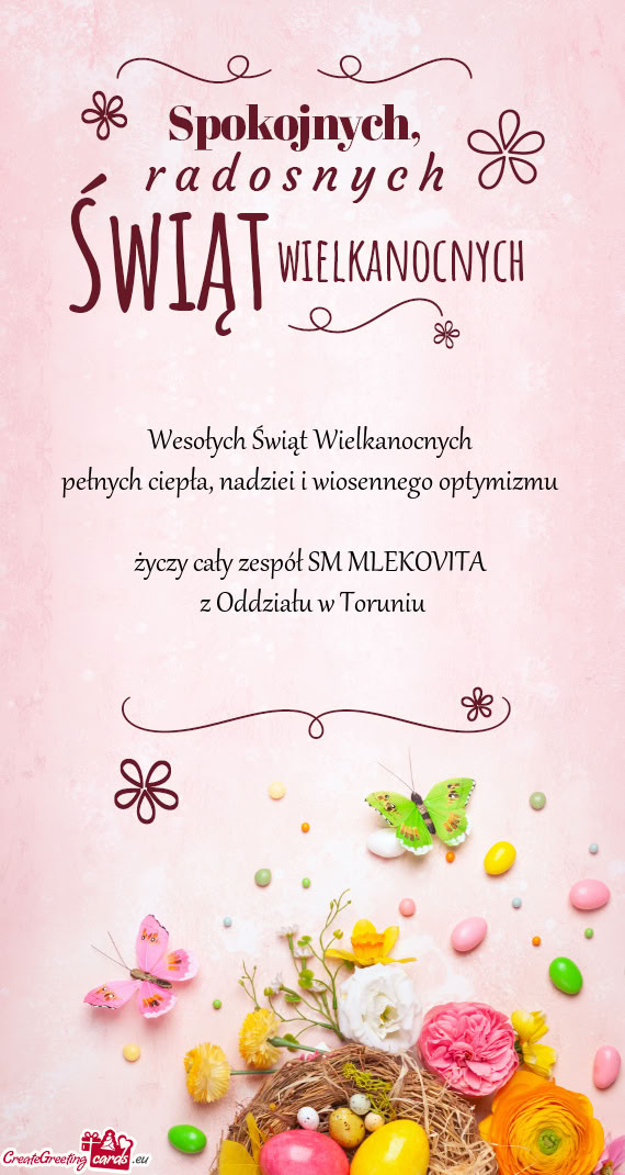 Wesołych Świąt Wielkanocnych   pełnych ciepła, nadziei i wiosennego