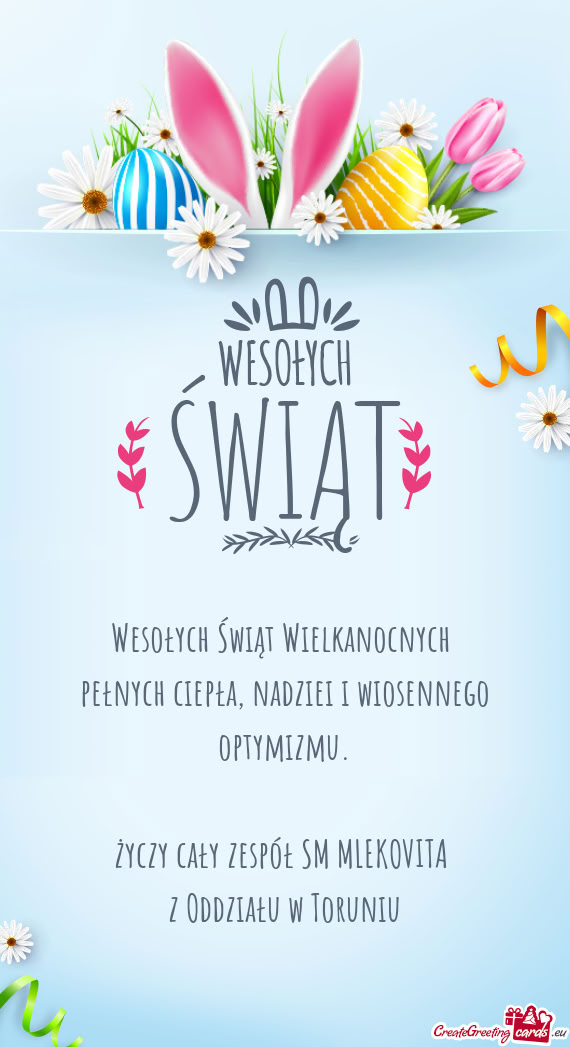 Wesołych Świąt Wielkanocnych   pełnych ciepła, nadziei i wiosennego